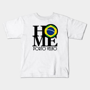 HOME Porto Velho Brazil Kids T-Shirt